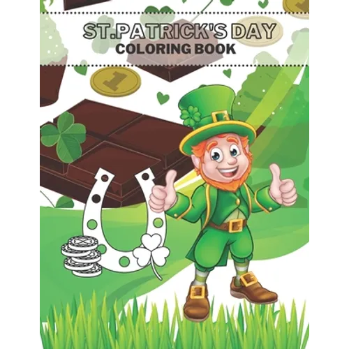 St Patrick's Day Coloring Book: The Lucky Green Irish Holidays For Kids - Paperback