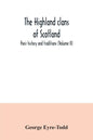 The Highland clans of Scotland; their history and traditions (Volume II) - Paperback