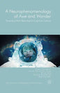 A Neurophenomenology of Awe and Wonder: Towards a Non-Reductionist Cognitive Science - Paperback