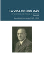 LA VIDA DE UNO MÁS - Una ventana a la historia en primera persona: Secundino Erroz Lander (1.885 - 1.939) - Paperback