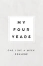 My Four Years: One Line A Week College: College Memory Book - Paperback