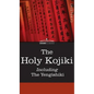 The Holy Kojiki -- Including, the Yengishiki - Hardcover