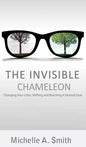 The Invisible Chameleon: Changing Your Color, Shifting and Reaching Your Desired Goal - Hardcover