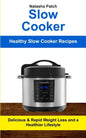 Slow Cooker: Delicious & Rapid Weight Loss and a Healthier Lifestyle (Healthy Slow Cooker Recipes) - Paperback