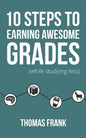 10 Steps to Earning Awesome Grades (While Studying Less) - Paperback
