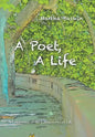 A Poet, a Life: A Celebration of the Complexities of Life - Hardcover