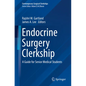 Endocrine Surgery Clerkship: A Guide for Senior Medical Students - Paperback