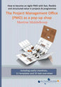 The Project Management Office (PMO) as a pop-up shop: Fast, flexible and structured value for projects & programs with a PMO - Paperback