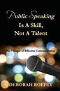 Public Speaking Is A Skill, Not A Talent: The 7 Stages of Effective Communication - Paperback