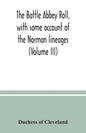 The Battle Abbey roll, with some account of the Norman lineages (Volume III) - Paperback