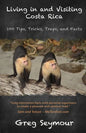 Living in and Visiting Costa Rica: 100 Tips, Tricks, Traps, and Facts - Paperback