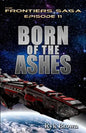 Ep.# 11 - "Born of the Ashes" - Paperback