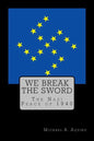 We Break the Sword: The Nazi Peace of 1940 - Paperback