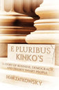 E Pluribus Kinko's: A Story of Business, Democracy, and Freaky Smart People - Paperback