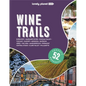 Lonely Planet Wine Trails - Hardcover