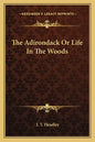 The Adirondack or Life in the Woods - Paperback