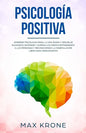 Psicología positiva: Aprende psicología para la vida diaria y resuelve bloqueos; Entiende y supera los miedos entendiendo a las personas y - Paperback