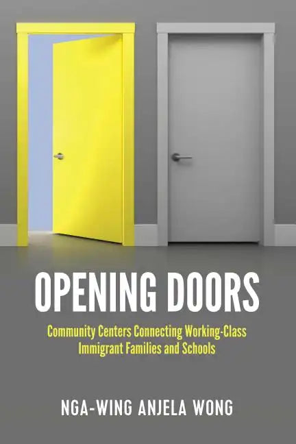 Opening Doors: Community Centers Connecting Working-Class Immigrant Families and Schools - Paperback