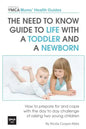 The Need to Know Guide to Life With a Toddler and a Newborn: How to Prepare For and Cope With The Day to Day Challenge of Raising Two Young Children - Paperback