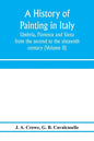 A history of painting in Italy: Umbria, Florence and Siena: from the second to the sixteenth century (Volume II) - Paperback