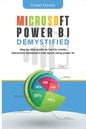 Microsoft Power BI Demystified: step by step guide on how to create interactive dashboard and reports using Power BI - Paperback
