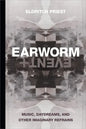 Earworm and Event: Music, Daydreams, and Other Imaginary Refrains - Paperback