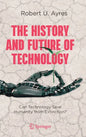 The History and Future of Technology: Can Technology Save Humanity from Extinction? - Hardcover