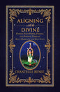 Aligning with the Divine: Finding Your Power, Passion, and Purpose Through Self-Awareness and Self-Love - Paperback