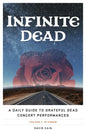 Infinite Dead: A Daily Guide to Grateful Dead Concert Performances Volume 1: October - Paperback