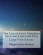 The Life of Saint Veronica Giuliani, Capuchin Nun: Large Print Edition - Paperback