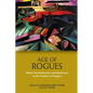 Age of Rogues: Rebels, Revolutionaries and Racketeers at the Frontiers of Empires - Paperback