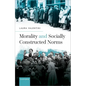 Morality and Socially Constructed Norms - Hardcover