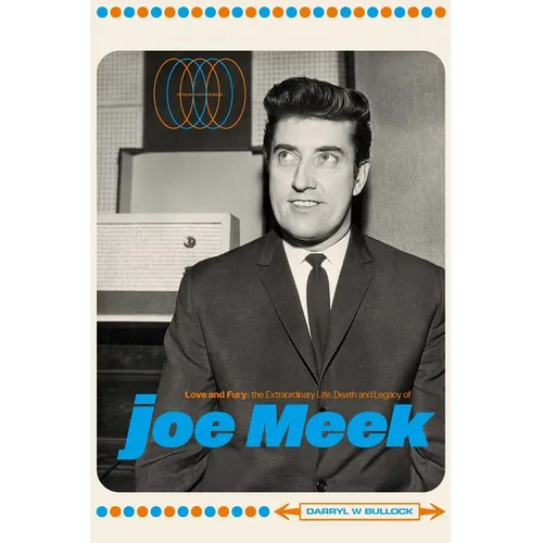 Love and Fury: The Life, Death and Legacy of Joe Meek - Hardcover