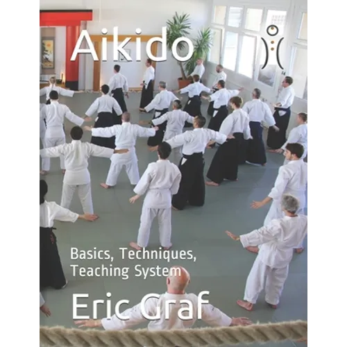 Aikido: Basics, Techniques, Teaching System - Paperback