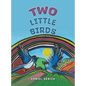 Two Little Birds - Hardcover