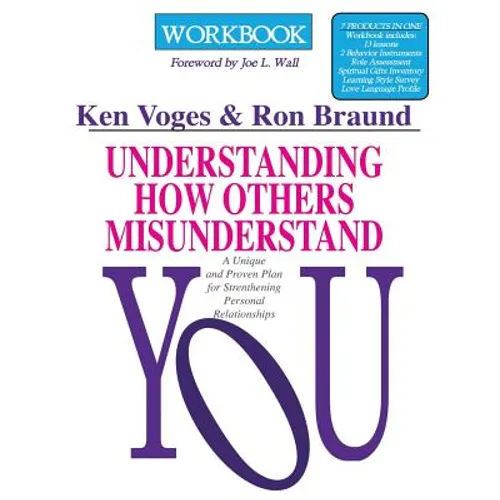 Understanding How Others Misunderstand You Workbook: A Unique and Proven Plan for Strengthening Personal Relationships - Paperback