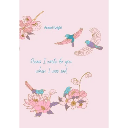 Poems I Wrote For You When I Was Sad - Paperback