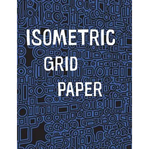 Isometric Grid Paper: 1/4" isometric graph paper, 8 1/2 x 11 inches, 200 pages - Paperback