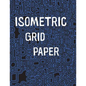 Isometric Grid Paper: 1/4" isometric graph paper, 8 1/2 x 11 inches, 200 pages - Paperback