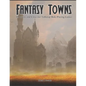 Fantasy Towns: 50 Towns and Cities for Fantasy Tabletop Role-Playing Games - Paperback