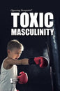 Toxic Masculinity - Library Binding