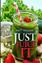 Just Juice It! - Paperback