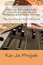 How to Successfully Launch a Indie Music Release and Make Money: Find your fans and grow your sound - Paperback