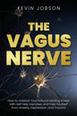The Vagus Nerve: How to Unblock Your Natural Healing Power with Self Help Exercises and Free Yourself from Anxiety, Depression, and Trauma - Paperback