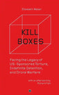 Kill Boxes: Facing the Legacy of US-Sponsored Torture, Indefinite Detention, and Drone Warfare - Paperback