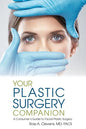 Your Plastic Surgery Companion: A Consumer's Guide to Facial Plastic Surgery - Paperback