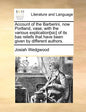 Account of the Barberini, Now Portland, Vase; With the Various Explication[sic] of Its Bas Reliefs That Have Been Given by Different Authors. - Paperback