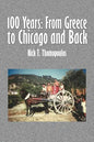 100 Years: From Greece to Chicago and Back - Paperback