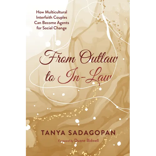 From Outlaw to In-Law: How Multicultural Interfaith Couples Can Become Agents for Social Change - Hardcover