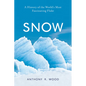 Snow: A History of the World's Most Fascinating Flake - Hardcover